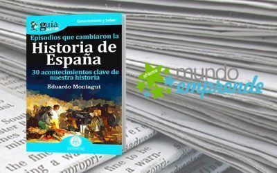 El «GuíaBurros: Episodios que cambiaron la Historia de España» en el medio escrito Mundo Emprende
