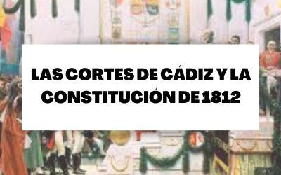 Descubre todo sobre las Cortes de Cádiz y la Constitución de 1812
