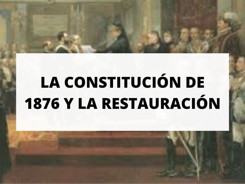 Descubre todo sobre la Constitución de 1876 y la Restauración